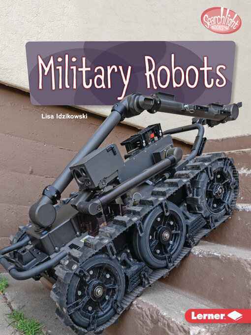 Title details for Military Robots by Lisa Idzikowski - Available